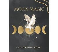 Moon Magic Coloring Book: Mystical and Aesthetic Illustrations For Teens & Adults To Reduce Stress & Promote Relaxation
