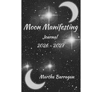 Moon Manifesting Journal 2026 - 2027: Start manifesting your dream life, one moon phase at a time.