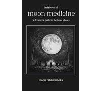 Moon Medicine | Pocket Guide to 13 Lunar Phases and 12 Full Moons: Live in Rhythm with the Moon Phases, Emotional Cycles, Rituals, and Lunar Magic for Inner Transformation