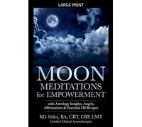 Moon Meditations for Empowerment with Astrology Insights, Angels, Affirmations & Essential Oil Recipes