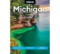 Moon Michigan (Eigth Edition): Lakeside Getaways, Scenic Drives, Outdoor Recreation (Travel Guide)