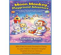 Moon Monkey Playground Adventure: A Cute Space Coloring Book Full of Friendship, Creativity, and Fun on Distant Moons