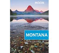 Moon Montana (First Edition): Scenic Drives, Outdoor Adventures, Wildlife Viewing (Moon Travel Guides)