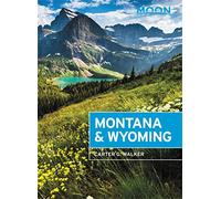 Moon Montana & Wyoming (Fourth Edition): With Yellowstone and Glacier National Parks (Moon Travel Guides)