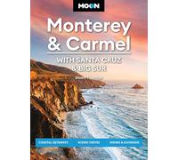 Moon Monterey & Carmel: With Santa Cruz & Big Sur (Eighth Edition): Coastal Getaways, Scenic Drives, Hiking & Kayaking (Moon U.S. Travel Guide)