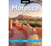 Moon Morocco (Fourth Edition) : Local Insight, Strategic Itineraries, Desert Excursions