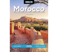 Moon Morocco (Fourth Edition): Local Insight, Strategic Itineraries, Desert Excursions