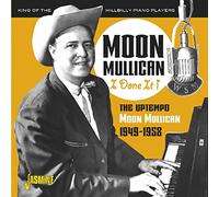 I Done It!: The Uptempo Moon Mullican 1949-1958