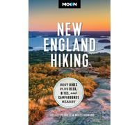 Moon New England Hiking : Best Hikes, plus Beer, Bites, and Campgrounds Nearby