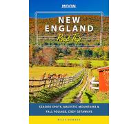 Moon New England Road Trip (Second Edition): Seaside Spots, Majestic Mountains, Fall Foliage, Cozy Getaways (Moon Road Trip)