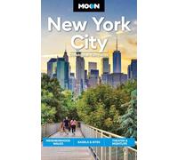 Moon New York City (Second Edition): Neighborhood Walks, Bagels & Bites, Theater & Nightlife (Moon U.S. Travel Guide)