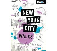 Moon New York City Walks (Third Edition): See the City Like a Local (Travel Guide)