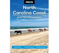 Moon North Carolina Coast: With the Outer Banks (Fourth Edition) : Best Beaches, Kayaking & Sailing, Weekend Getaways