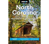 Moon North Carolina: With Great Smoky Mountains National Park (Eighth Edition): Blue Ridge Parkway, Coastal Getaways, Craft Beer & BBQ (Travel Guide)
