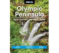 Moon Olympic Peninsula: With Olympic National Park : Coastal Getaways, Rainforests & Waterfalls, Hiking & Camping