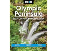 Moon Olympic Peninsula: With Olympic National Park (Sixth Edition): Coastal Getaways, Rainforests & Waterfalls, Hiking & Camping