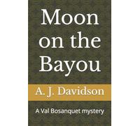 Moon on the Bayou: A Val Bosanquet mystery: Volume 3
