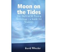 Moon on the Tides: The AQA GCSE Poetry Anthology - a Guide for Students