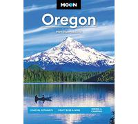 Moon Oregon: Coastal Getaways, Craft Beer & Wine, Hiking & Camping (Travel Guide)