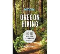 Moon Oregon Hiking (First Edition): Best Hikes plus Beer, Bites, and Campgrounds Nearby