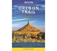 Moon Oregon Trail Road Trip (First Edition): Historic Sites, Small Towns, and Scenic Landscapes Along the Legendary Westward Route (Travel Guide)