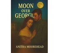 Moon Over Georgia: Whispers of the Heart Beneath the Georgia Moon: 1 (Moon Over Georgia Book 1)