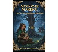 Moon Over Marisol: Book Six: The Tangled Roots of Greenhollow