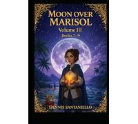 Moon Over Marisol: Books 7-9: (A Cozy Fantasy Novella Collection)