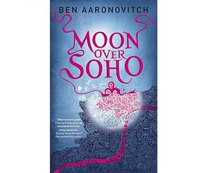 Moon Over Soho: The Second Rivers of London novel
