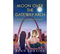Moon Over the Gateway Arch (Moon Over America)