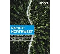 Moon Pacific Northwest (First Edition): With Oregon, Washington & Vancouver (Travel Guide)