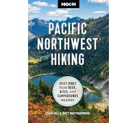 Moon Pacific Northwest Hiking (Second Edition, Revised): Best Hikes plus Beer, Bites, and Campgrounds Nearby (Moon Hiking Travel Guide)