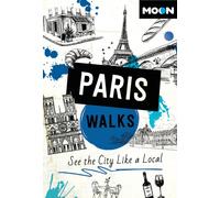 Moon Paris Walks (Fourth Edition) : See the City Like a Local