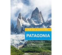 Moon Patagonia (Fifth Edition): Including the Falkland Islands (Moon Travel Guides)