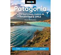 Moon Patagonia: With National Parks in Argentina & Chile (Sixth Edition): Fjords, Glaciers, Road Trips (Moon Latin America & Caribbean Travel Guide)