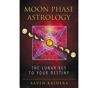 Moon Phase Astrology: The Lunar Key to Your Destiny