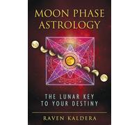 Moon Phase Astrology: The Lunar Key to Your Destiny