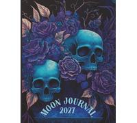 Moon Phase Journal 2027: A Lunar Ritual & Manifestation Workbook | New Moon & Full Moon Intentions, Release & Reflection, Self-Care, Intuition, Goal ... Trackers: Skull Design - 8.5 x 11 - 100 pages