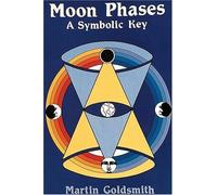 Moon Phases: A Symbolic Key by Martin Goldsmith (1997-03-02)