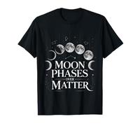 Moon Phases Over Matter Lunar Energy T-Shirt
