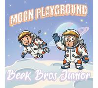 Moon Playground: A Cozy Space Story for Little Explorers (Beak Bros Junior Adventures)