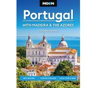 Moon Portugal: With Madeira & the Azores (Fourth Edition) : Best Beaches, Castles & Palaces, Local Food & Wine