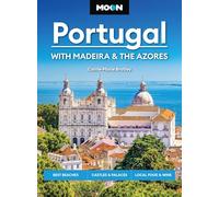 Moon Portugal: With Madeira & the Azores (Fourth Edition): Best Beaches, Castles & Palaces, Local Food & Wine (Moon Europe Travel Guide)