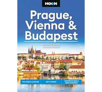 Moon Prague, Vienna & Budapest (3rd Edition, Revised): Palaces & Castles, Art & Music, Coffeehouses & Beer Gardens (Moon Europe Travel Guide)