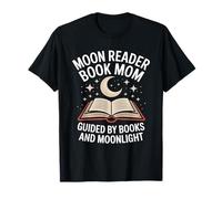 Moon Reader Book Mom Guided By Books and Moonlight T-Shirt