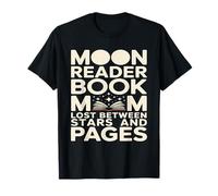 Moon Reader Book Mom Lost Between Stars and Pages T-Shirt