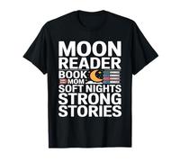 Moon Reader Book Mom Soft Nights Strong Stories T-Shirt