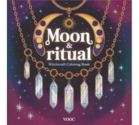 Moon & Ritual: Witchcraft Coloring Book - Grimoire Pages of Crystals, Moon Phases, and Celestial Magic for Spiritual Meditation and Stress Relief (Enchanted Realms - Fantasy Coloring)