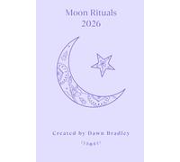 Moon Rituals 2026: A Guided Workbook for Goal Setting, Manifesting & Releasing with the Lunar Cycle