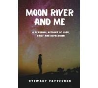Moon River and Me: A Personal Account of Loss, Grief and Depression